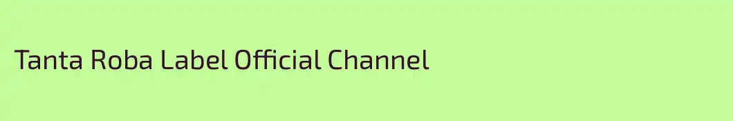 Tanta Roba Label Official Channel